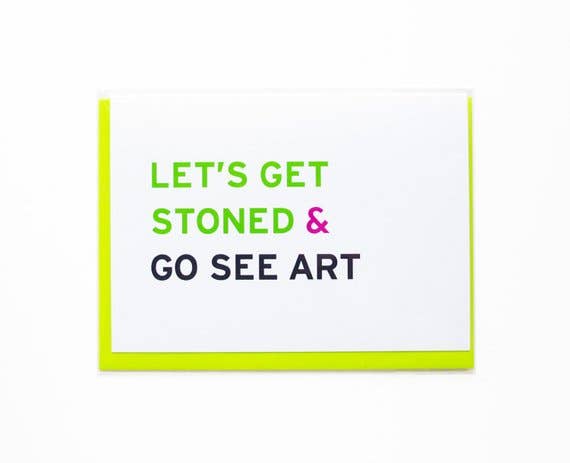 Let's Get Stoned & Go See Art cannabis greeting card