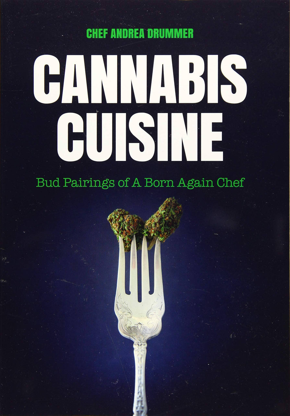 Cannabis Cuisine: Bud Pairings of A Born Again Chef