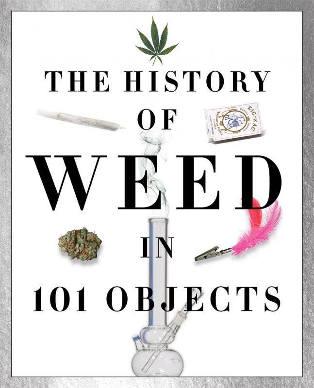 History of Weed in 101 Objects