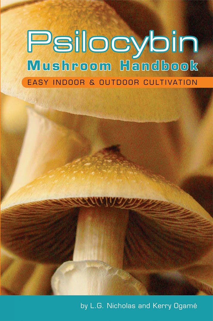 Psilocybin Mushroom Handbook: Indoor & Outdoor Cultivation